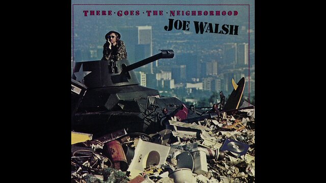 There Goes The Neighborhood - Joe Walsh