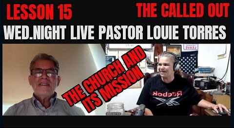 💥 WED NIGHT LIVE 💥 LESSON 15 THE CHURCH / WITH PASTOR LOUIS TORRES