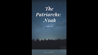 The Patriarchs, Noah, by John Gifford Bellett Audio Book