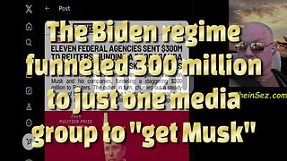 The Biden regime funneled 300 million to just one media group to "get Musk"-743