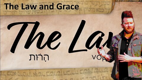 The Law ~ Law and Grace