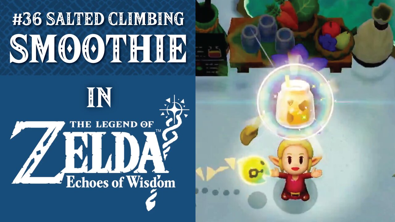 #36 Salted Climbing Smoothie | The Legend of Zelda: Echoes of Wisdom