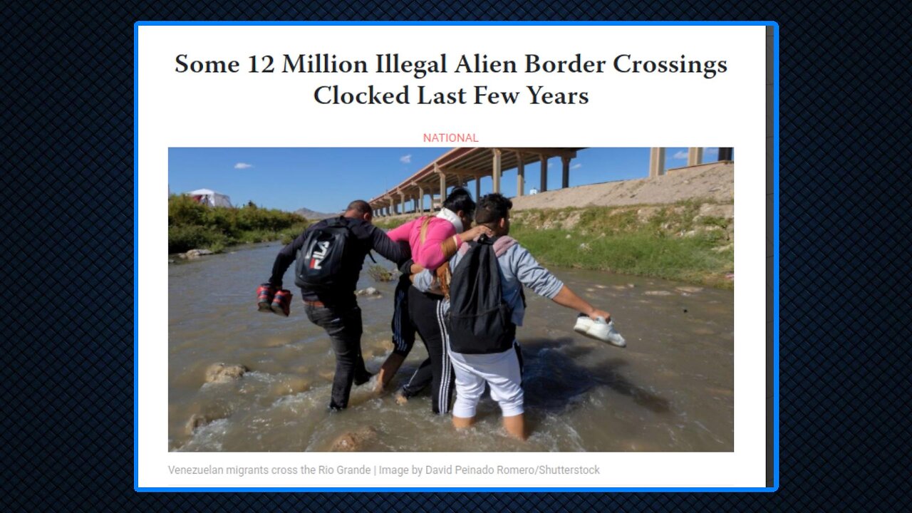 12 Million Illegals Entered US Under Biden Admin