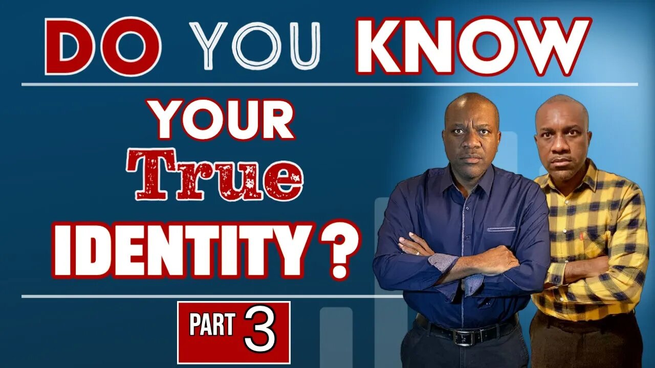 Identity in Christ is The Foundation For True Security. Do You Know Your True Identity? [Part 3]