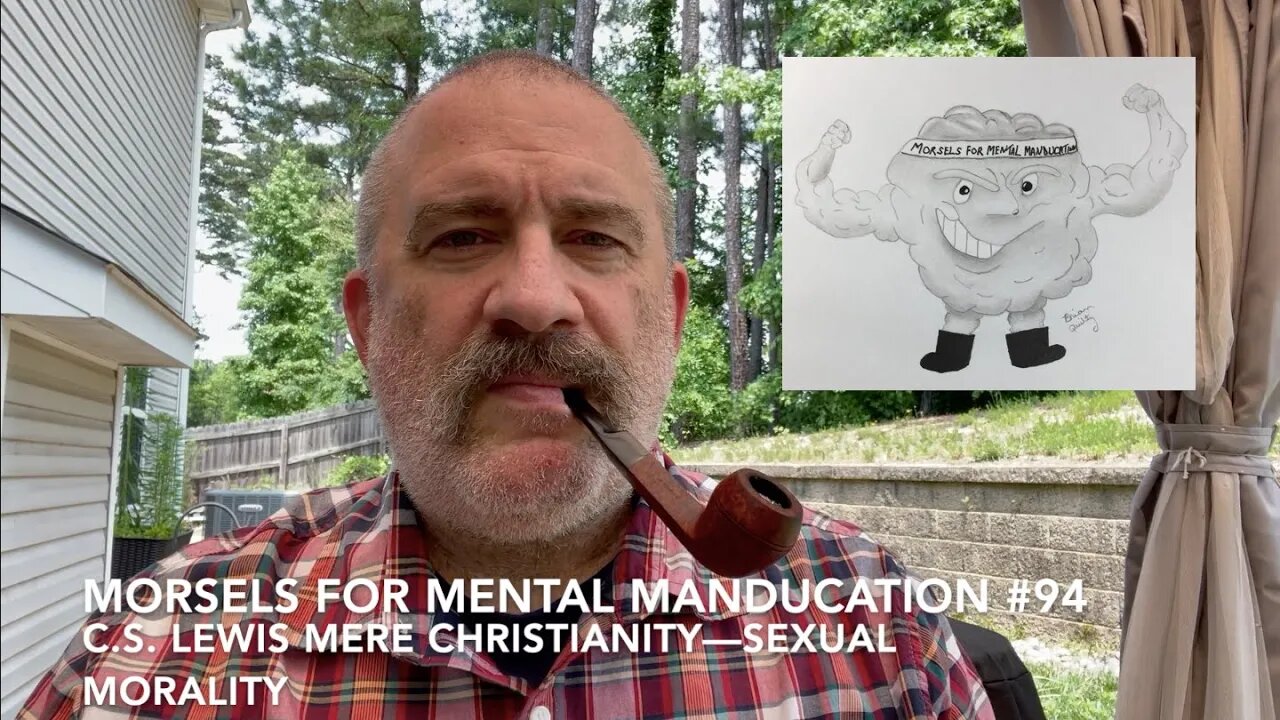Morsels for Mental Manducation #94—C S Lewis Mere Christianity—Sexual Morality