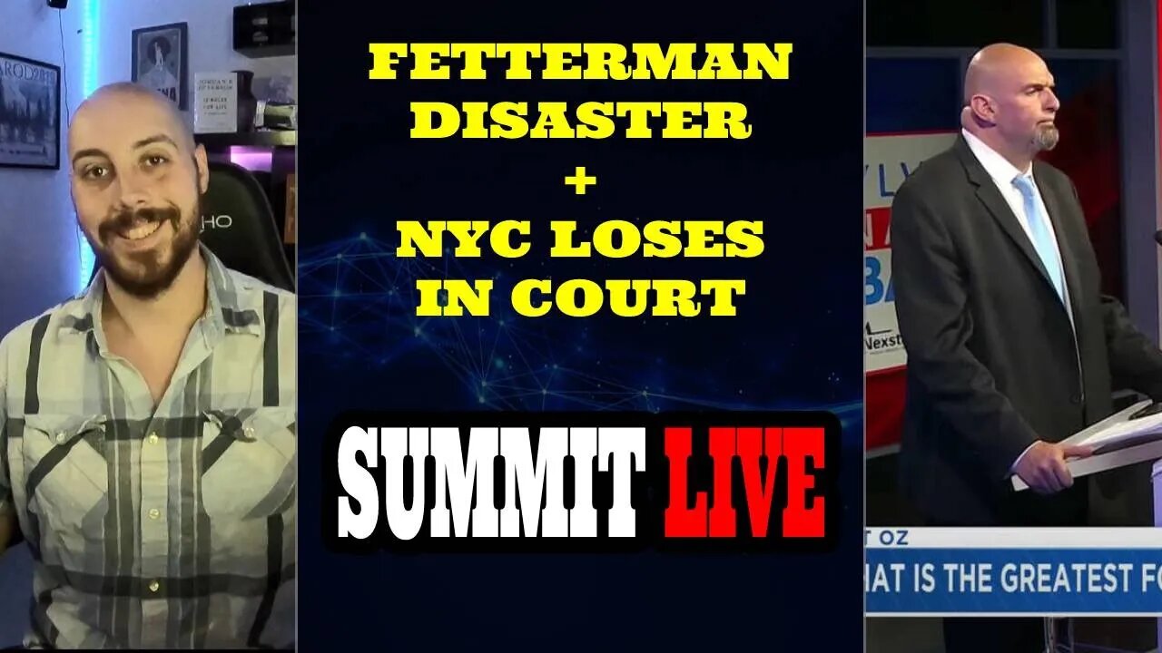 SUMMIT LIVE! - Fetterman Debate Disaster + NYC Loses Court Battle + More!