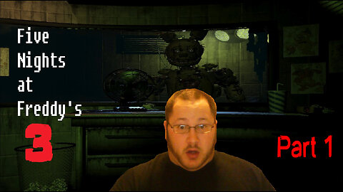[Five Nights at Freddy's 3]: Part 1