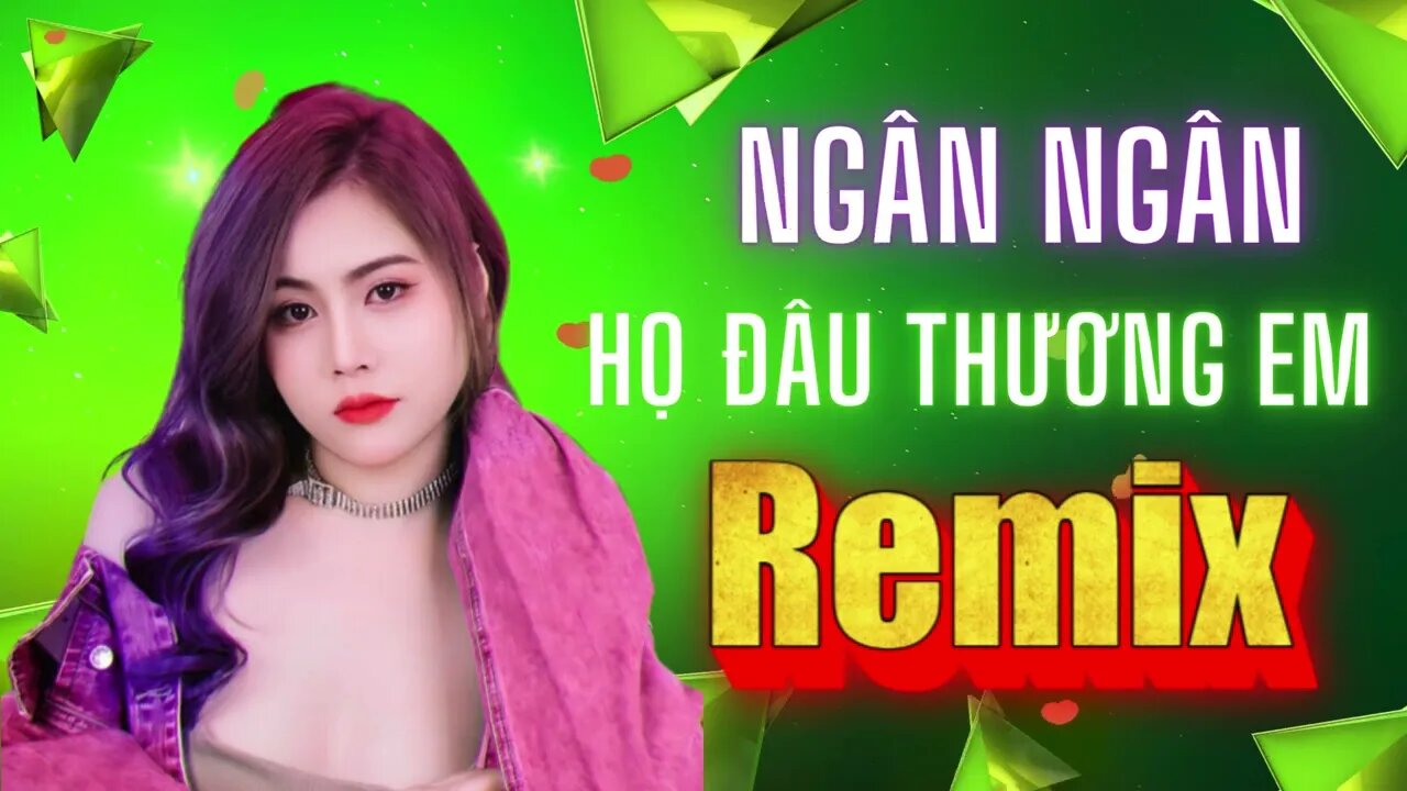 Nhạc Trẻ Remix Ngân Ngân Mới nhất | Họ Đâu Thương Em remix