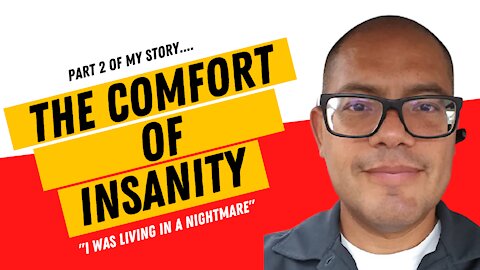 The Comfort Of Living In Insanity *PART 2 Of My Journey*