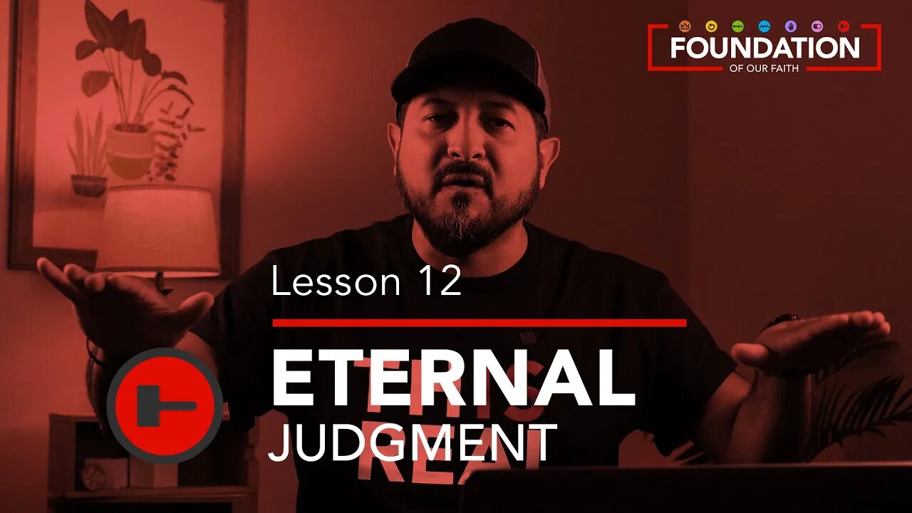 ETERNAL JUDGMENT - Lesson 12 || Foundation of our Faith \\ OneWayGospel