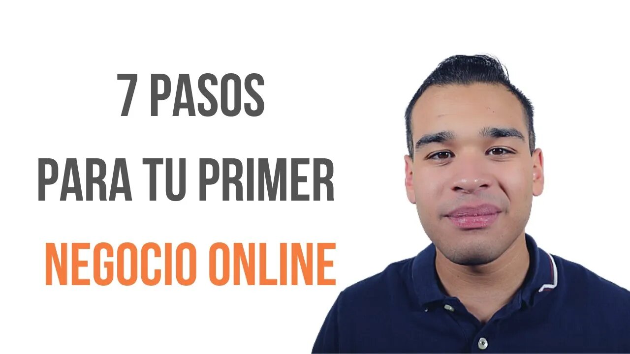 7 Pasos Para Construir Tu Primer Negocio Online