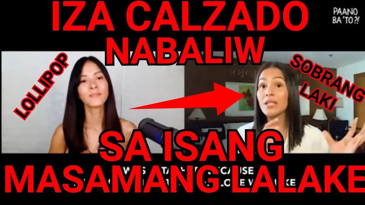 IZA CALZADO NABALIW SA ISANG TOXIC RELATIONSHIP W/ A HIGH VALUE BAD BOY ALPHA MALE. BIANCA GONZALEZ