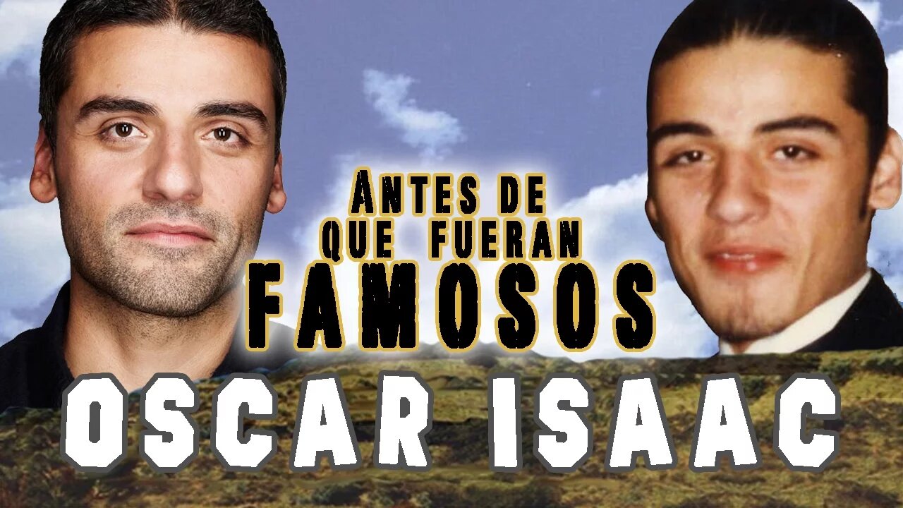 OSCAR ISAAC - Antes De Que Fueran Famosos