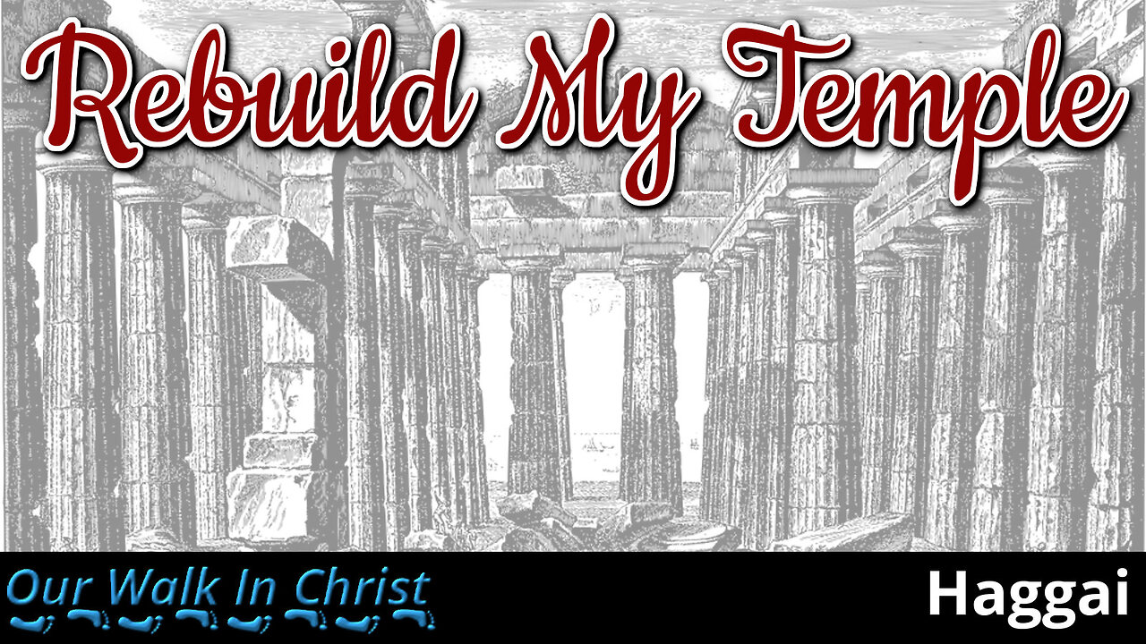 Rebuild My Temple | Haggai 1:1-15