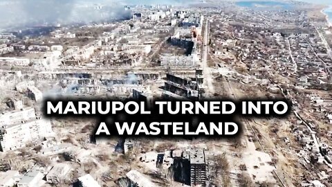 Mariupol turned into a wasteland