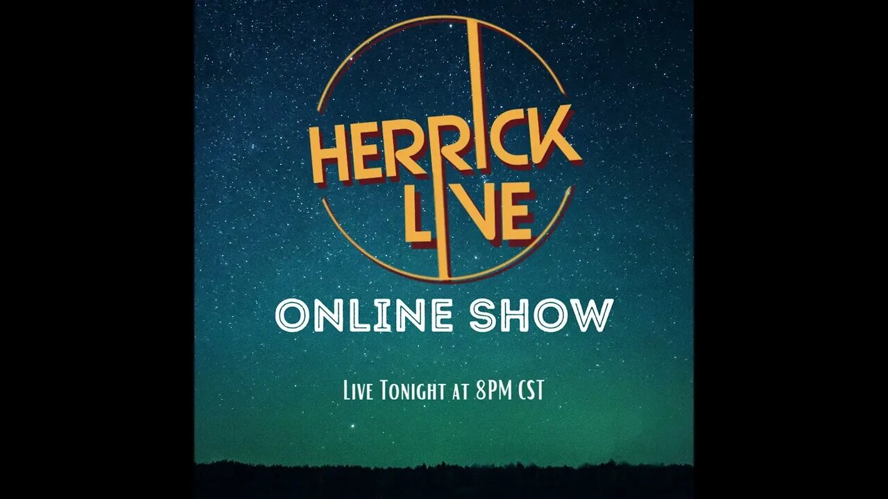 Herrick Live Show Tonight! 8PM CST