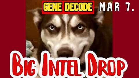 Gene Decode Big Intel Drop 3-7-2024