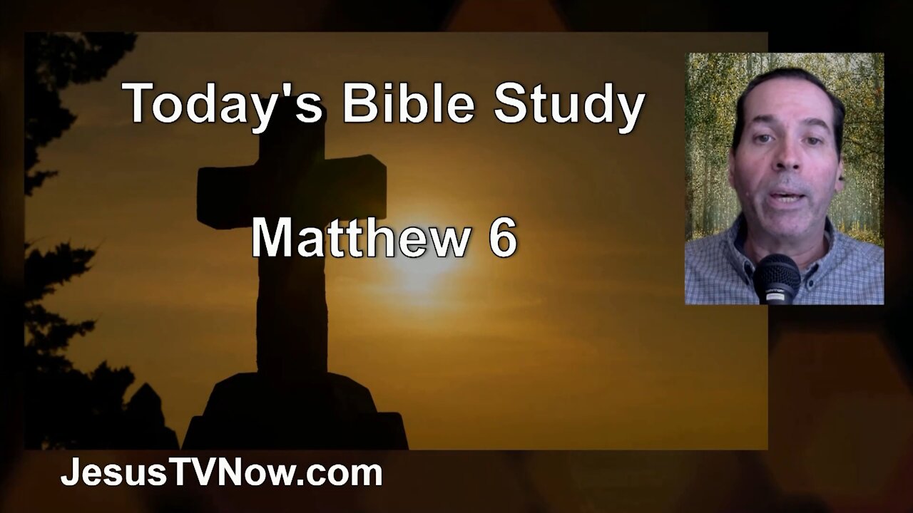 40 Matthew 6 - Pastor Ken Zenk -- Bible Studies