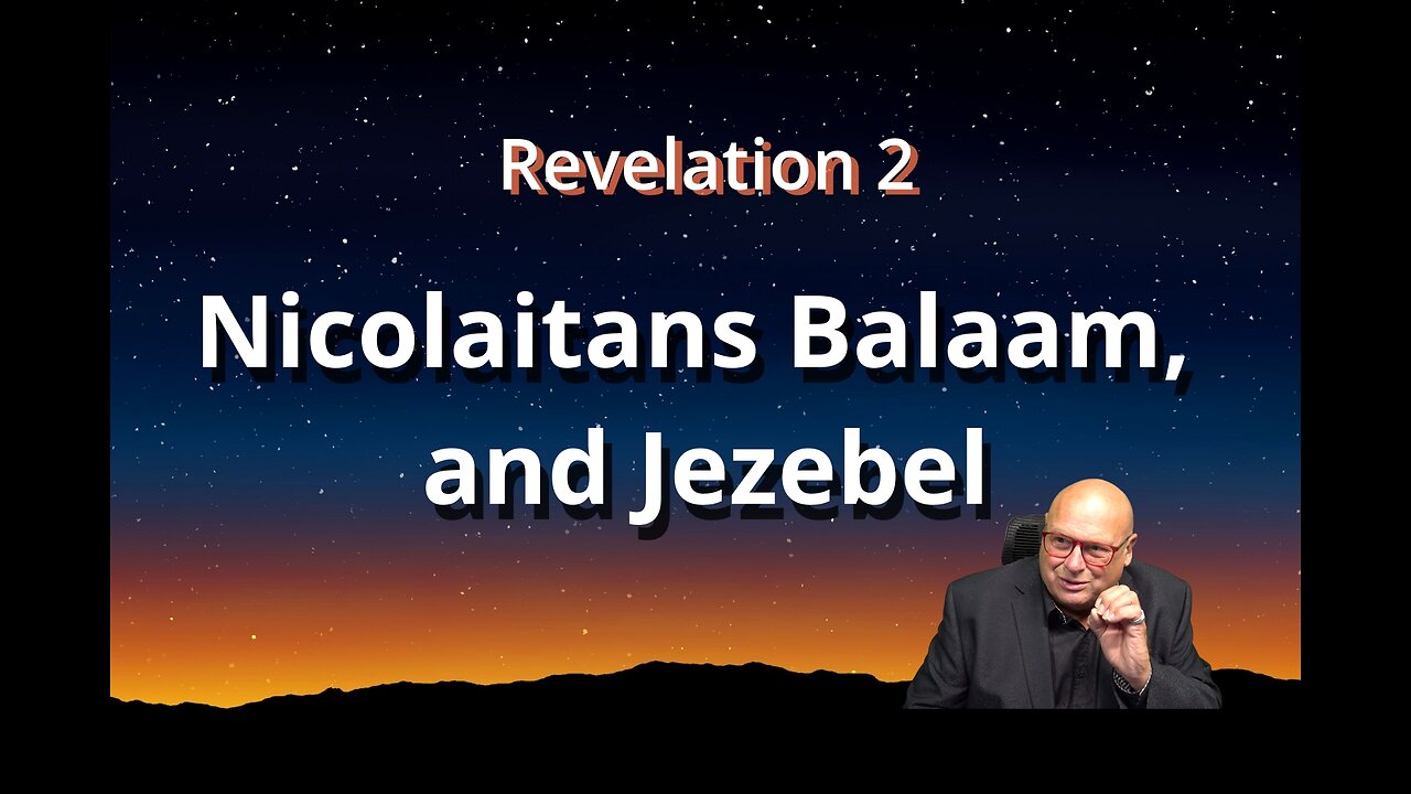 Revelation 2 - The Nicolaitans, Balaam, and Jezebel