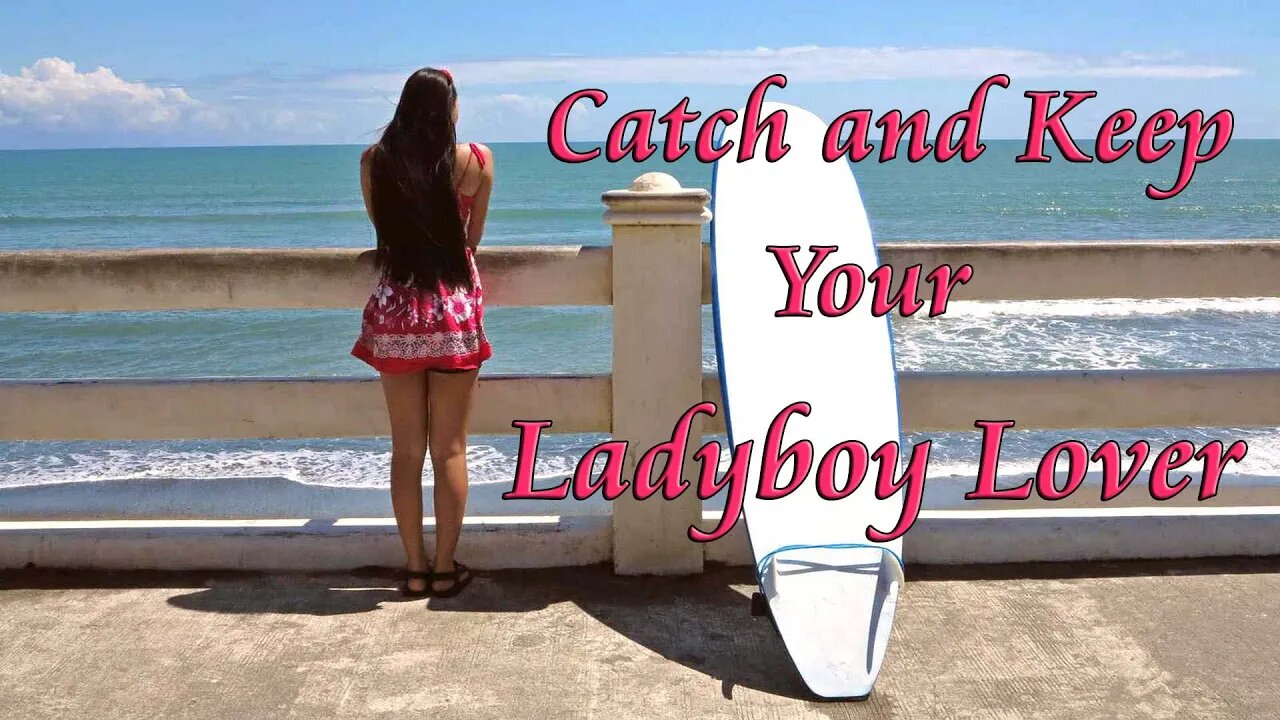 Catch and keep your ladyboy lover.