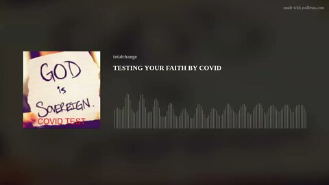 TESTING YOUR FAITH BY COVID