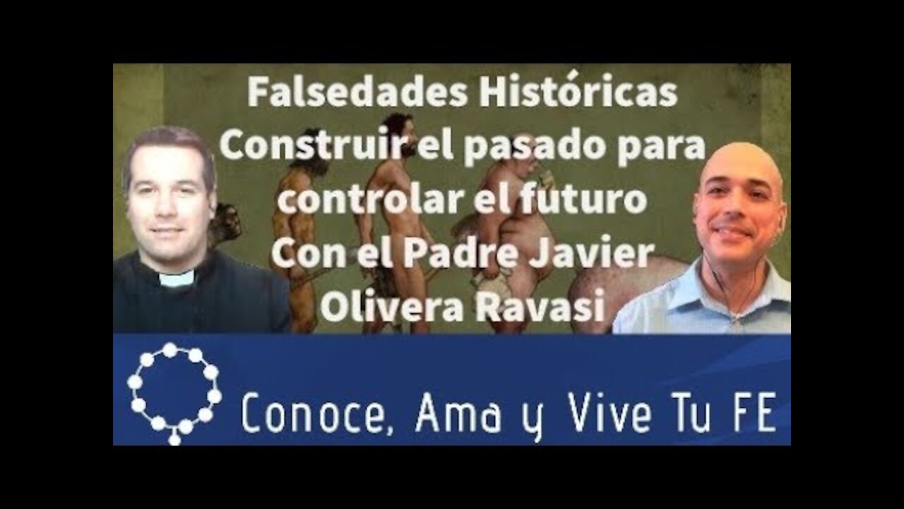 🤔Falsedades Históricas 😨 Cambia el pasado 🎛 Controla el futuro ✝️Padre Javier Olivera Ravasi 👏 QNTLC