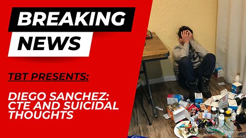 Diego Sanchez: CTE and Suicidal Thoughts