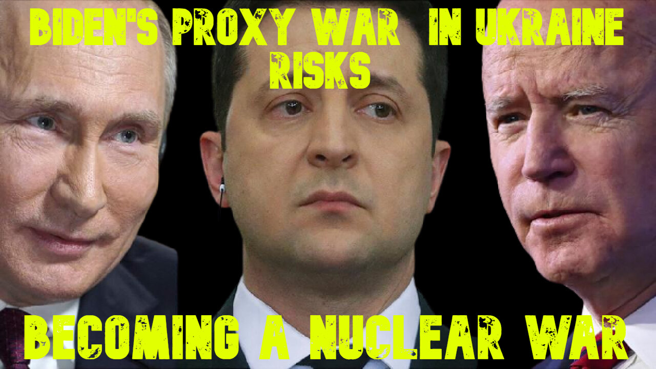 Biden's Proxy War in Ukraine Could Become a Nuclear War: COI #666