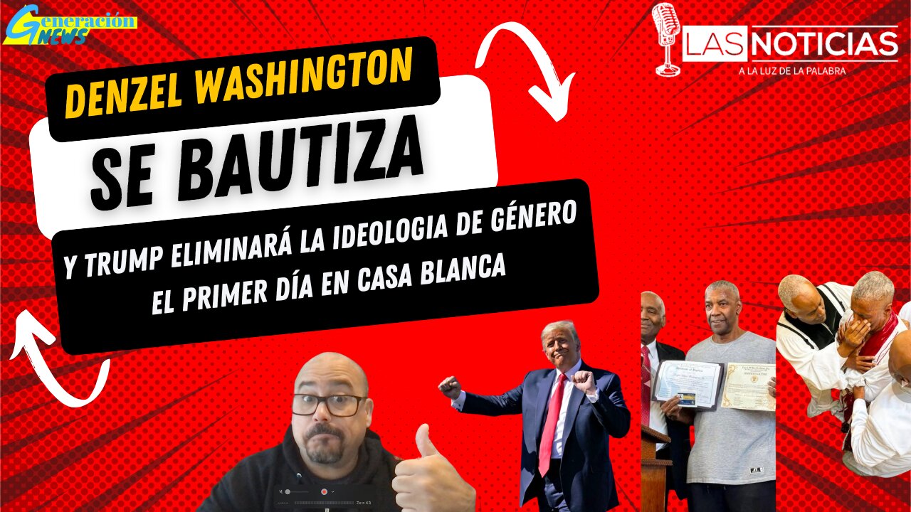 "Denzel Washington se bautiza y Trump promete eliminar la ideología de género desde el día uno."