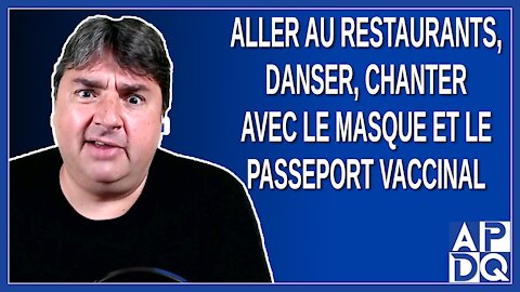 Restaurants, danser, chanter avec le masque et le passeport vaccinal