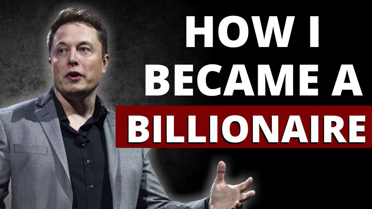 How ELON MUSK Became a BILLIONAIRE