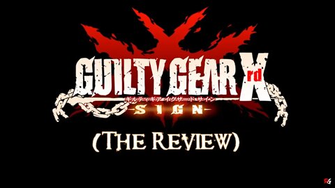 Guilty Gear Xrd: SIGN (The Review)