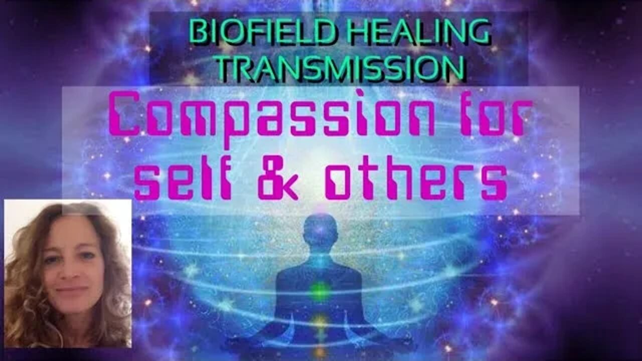 Self compassion- biofield to biofield healing transmission... Powerful healing experience !!!