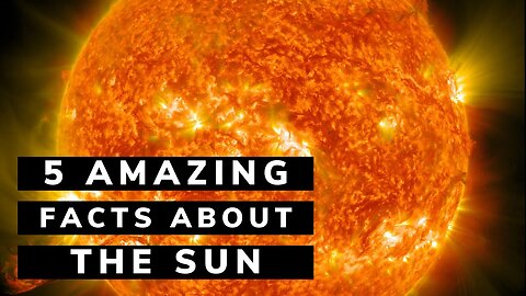 5 amazing facts about the Sun.