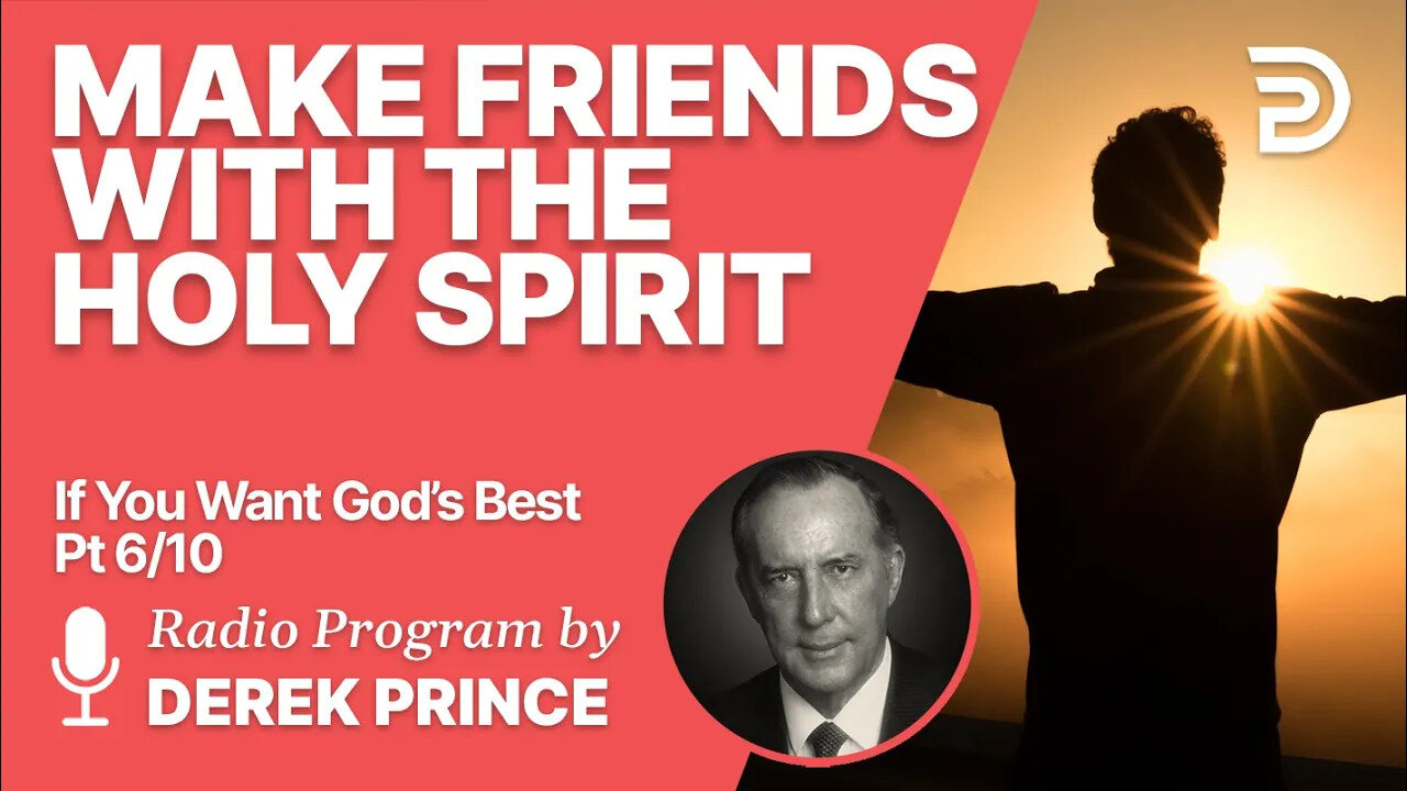 If You Want God's Best 6 of 10 - Make Friends with the Holy Spirit