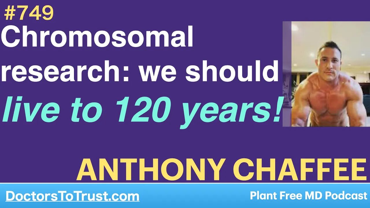 ANTHONY CHAFFEE 7 | Chromosomal research: we should live to 120 years!