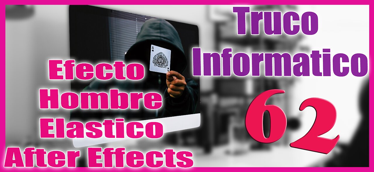 Truco Informático 62 Lo que puedes hacer con AFTER EFFECTS Hombre ELÁSTICO