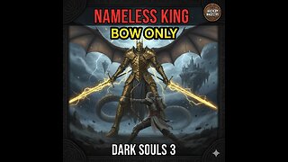 Dark Souls 3 Nameless King | BOW ONLY Challenge (Unbelievable Archery Kill)