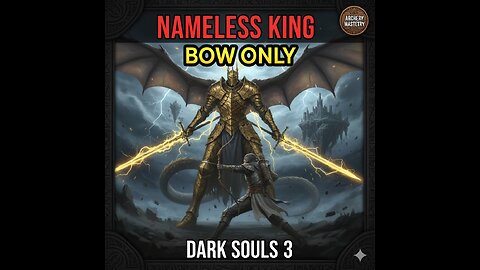 Dark Souls 3 Nameless King | BOW ONLY Challenge (Unbelievable Archery Kill)