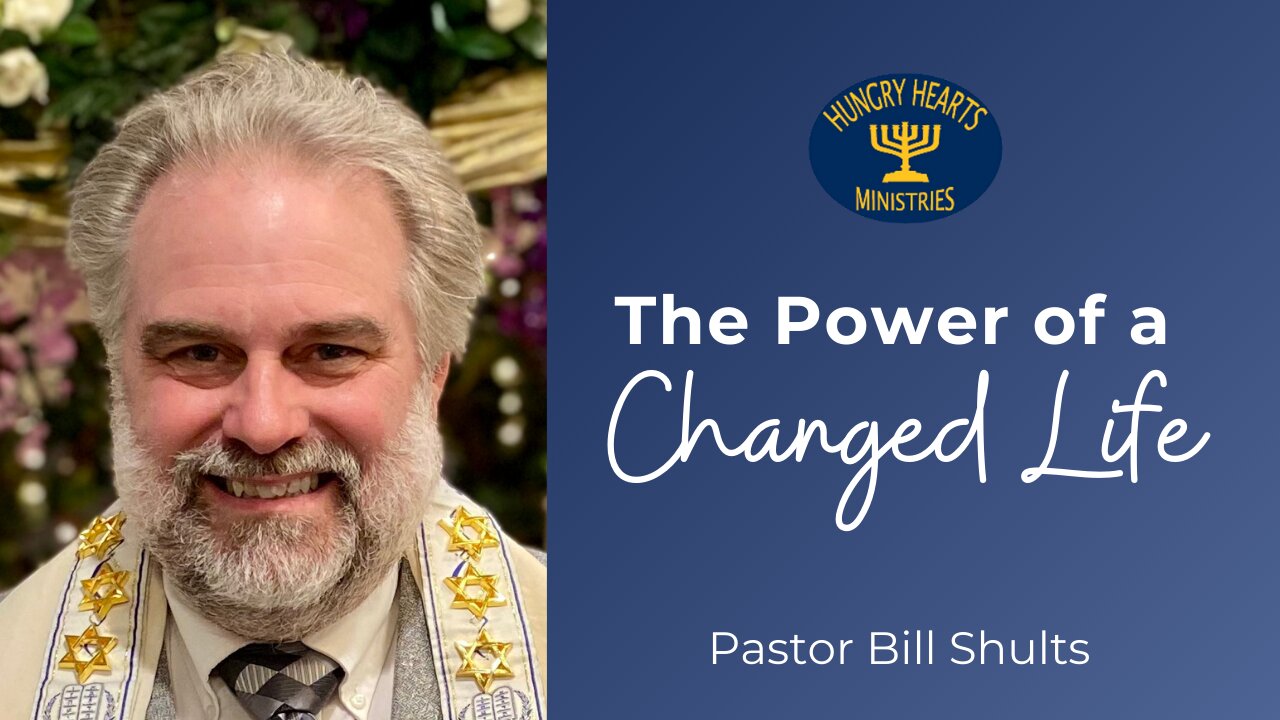 The Power of a Changed Life | Pastor Bill Shults
