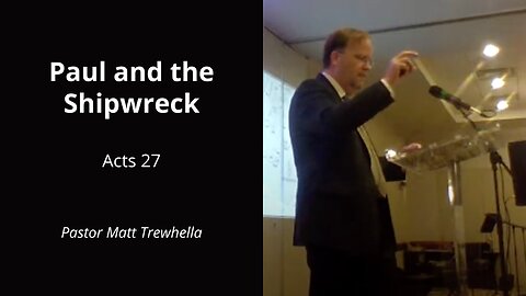 Paul and the Shipwreck - Acts 27