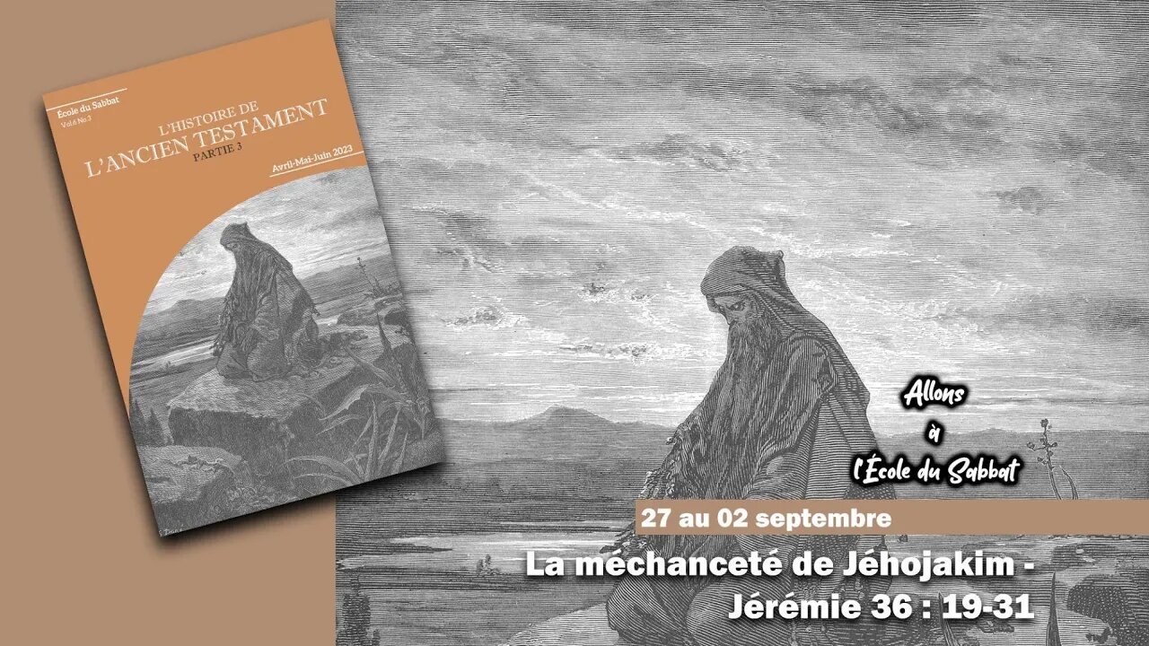 La méchanceté de Jéhojakim - Jérémie 36 : 19-31 | Allons à l'École du Sabbat - Leçon 8 Q3 2023