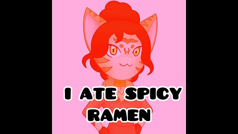 I ATE SPICY RAMEN