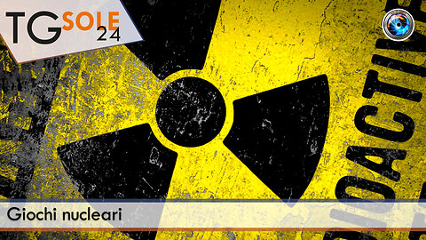 TgSole24 - 24 ottobre 2022 - Giochi nucleari