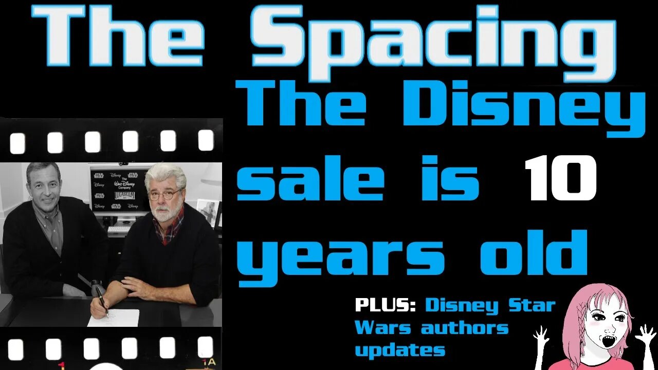 The Spacing - The Disney-Lucasfilm Sale Is 10 Years Old - Disney Star Wars Authors