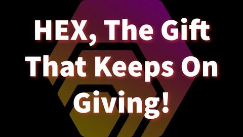 HEX, The Gift That Keeps On Giving.