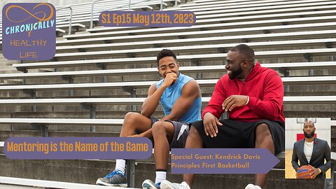 Chronically Healthy Life S1 Ep15 - Mentorship is the Name of the Game