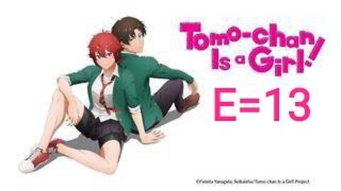 Tomo Chan Is a Girl | [ Ep 13 ] Hindi #Official • Quality: 720p