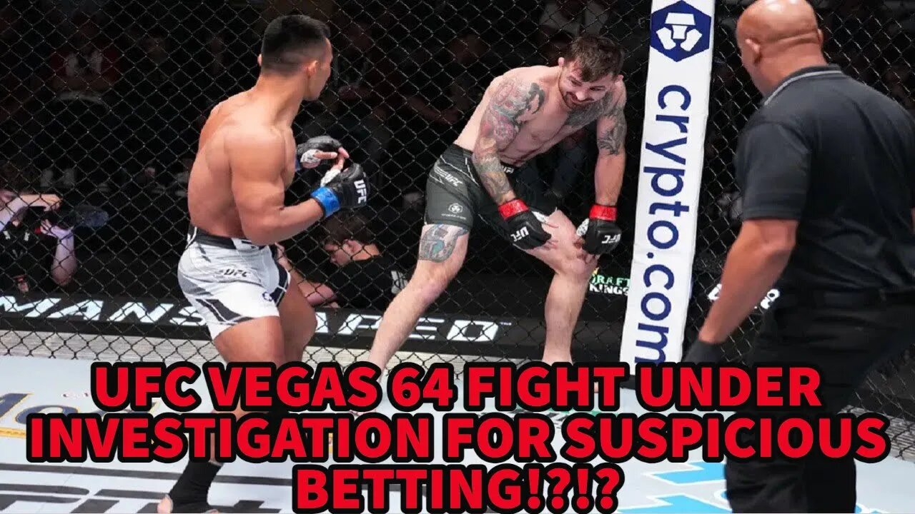 UFC VEGAS 64 FIGHT UNDER INVESTIGATION FOR SUSPICIOUS BETTING!?!!?