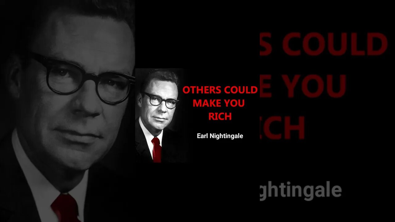 Earl Nightingale OTHERS could make YOU RICH